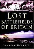 Lost battlefields of Britain
