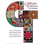 Celebrate the Tradition With C&t Publishing: Over 70 Fabulous New Blocks, Tips & Stories from Quilting's Best book cover