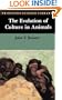 The Evolution of Culture in Animals