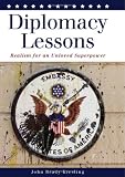 Diplomacy Lessons: Realism for an Unloved Superpower by Potomac Books Inc.
