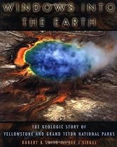 Windows into the Earth: The Geologic Story of Yellowstone and Grand Teton National Parks