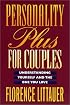 Personality Plus for Couples: Understanding Yourself and the One You Love
