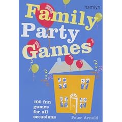 Family Party Games: 100 Fun Games for All Occasions