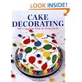 Cake Decorating: The Complete Step-By-Step Guide