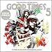 Good Times Vol.5