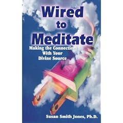 Wired to Meditate: Making the Connection With Your Divine Source