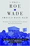 What Roe V. Wade Should Have Said: The Nation's Top Legal Experts Rewrite America's Most Controversial Decision
