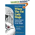When the Fat Lady Sings: Opera History As It Ought To Be Taught by David W. Barber, Anna Russell, Dave Donald, and Maureen Forrester