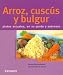 Book Arroz, Cuscus Y Bulgur/rice, Couscus And Bulgur