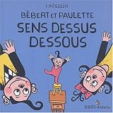 Bebert et Paulette sens dessus dessous
