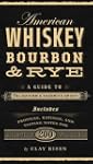 American Whiskey, Bourbon and Rye: A...