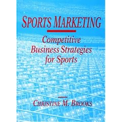 Sports Marketing: Competitive Business Strategies for Sports