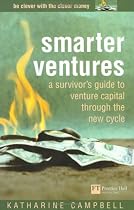 Smarter Ventures: A Survivor's Guide to Venture Capital Through the New Cycle