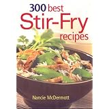 300 Best Stir-Fry Recipesby Nancie McDermott