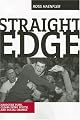 Straight Edge: Clean-Living Youth, Hardcore Punk, And Social Change