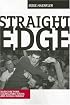 Straight Edge: Clean-Living Youth, Hardcore Punk, And Social Change