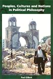 Peoples, Cultures, and Nations in Political Philosophy Paul Gilbert