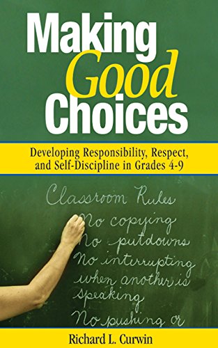 Making Good Choices: Developing Responsibility, Respect, and Self-Discipline in Grades 4-9