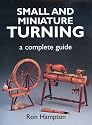 Small and Miniature Turning: A Complete Guide