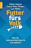 Futter f�rs Volk: Was die Lebensmittelindustrie uns auftischt