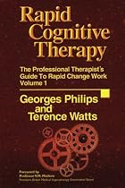 Rapid Cognitive Therapy: The Professional Therapists' Guide to Rapid Change Work: v. 1