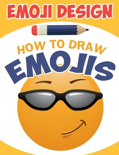 Emoji Design: How to Draw Emojis: A Step by Step Drawing Book for Kids