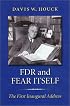 FDR and Fear Itself: The First Inaugural Address (The Library of Presidential Rhetoric)