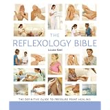 The Reflexology Bible: The Definitive Guide to Pressure Point Healing (... Bible)