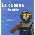 La cuisine tr�s facile : Recettes pour d�butants et maladroits