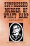Suppressed Murder of Wyatt Earp