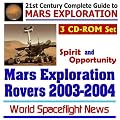 21st Century Complete Guide to Mars Exploration: Mars Exploration Rovers 2003-2004 ¿ NASA Spirit and Opportunity Rovers (MER) and the Mars Express Beagle 2 Mission (Three CD-ROM Set)