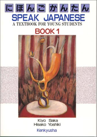 Speak Japanese (Book 1): A Textbook For Young Students