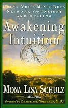 Awakening Intuition: Using Your Mind-Body Network for Insight and Healing