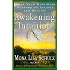 Click here to buy Awakening Intuition: Using Your Mind-Body Network for Insight and Healing by Mona Lisa Schulz M.D. Ph.D. and Christiane Northrup M.D..