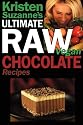 Kristen Suzanne's ULTIMATE Raw Vegan Chocolate Recipes: Fast & Easy, Sweet & Savory Raw Chocolate Recipes Using Raw Chocolate Powder, Raw Cacao Nibs, and Raw Cacao Butter