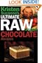 Kristen Suzanne's ULTIMATE Raw Vegan Chocolate Recipes: Fast & Easy, Sweet & Savory Raw Chocolate Recipes Using Raw Chocolate Powder, Raw Cacao Nibs, and Raw Cacao Butter