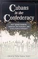 Cubans in the Confederacy: José Agustín Quintero, Ambrosio José Gonzales, and Loreta Janeta Velazquez