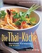 Die Thai-K�che. Warenkunde, K�chenpraxis und 148 Rezepte