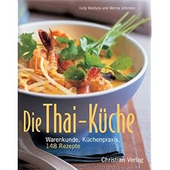 Die Thai-K�che. Warenkunde, K�chenpraxis und 148 Rezepte
