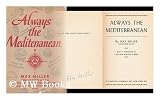 Produkt-Bild: Always the Mediterranean / by Max Miller ; with a Foreword by Walter Karig