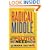 Radical Middle: The Politics We Need Now