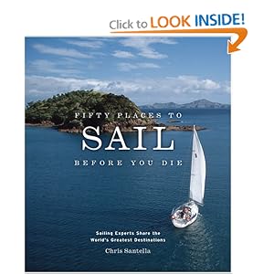 Fifty Places to Sail Before You Die: Sailing Experts Share the World's Greatest... by Watersports Books
