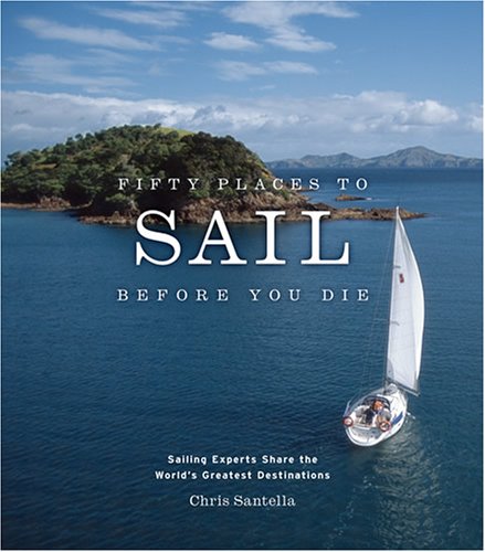 Childrens Toyshop  Travel : Fifty Places to Sail Before You Die: Sailing Experts Share the World's Greatest Destinations