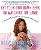 Get Your Own Damn Beer, I'm Watching the Game!