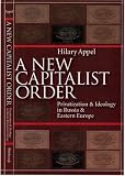 New Capitalist Order: Privatization And Ideology In Russia And Eastern Europe (Pitt Russian East European)