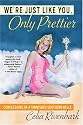 We're Just Like You, Only Prettier: Confessions of a Tarnished Southern Belle