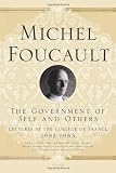 The Government of Self and Others (Michel Foucault: Lectures at the Collège de France)