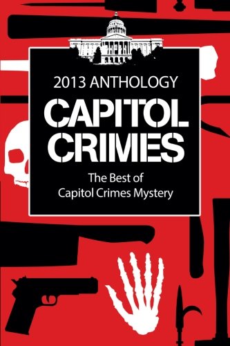 The Best of Capitol Crimes Mystery: A Capitol Crimes Anthology