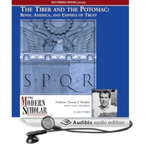 Rome, America, and Empires of Trust [Unabridged] - Prof. Thomas F. Madden