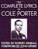 The Complete Lyrics Of Cole Porter by Cole Porter,Robert Kimball